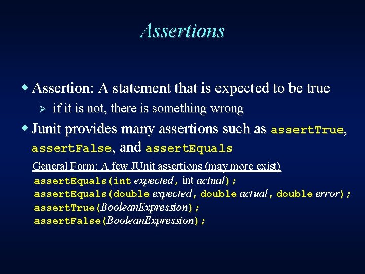 Assertions w Assertion: A statement that is expected to be true Ø if it