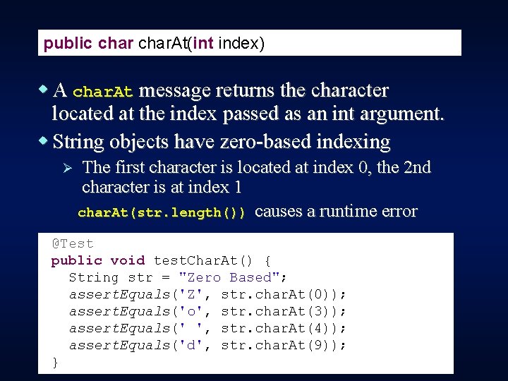 public char. At(int index) w A char. At message returns the character located at