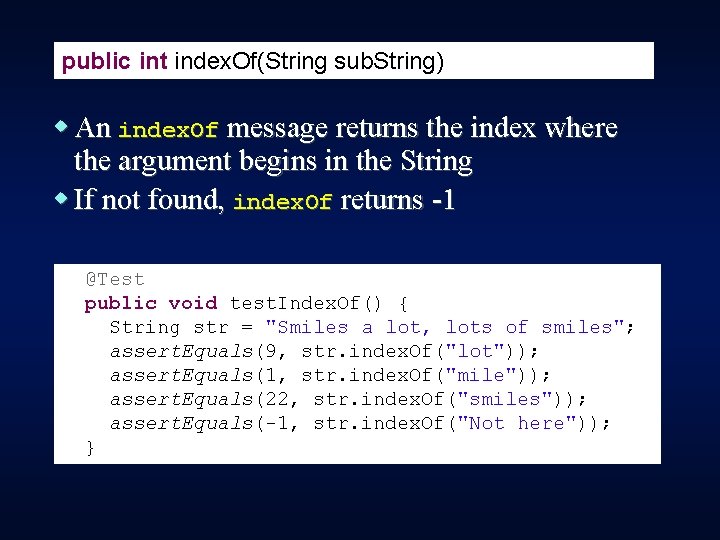 public int index. Of(String sub. String) w An index. Of message returns the index