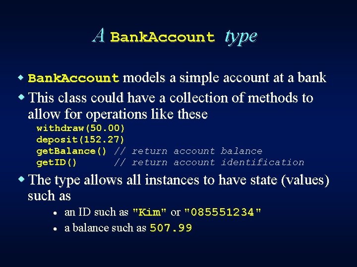 A Bank. Account type w Bank. Account models a simple account at a bank