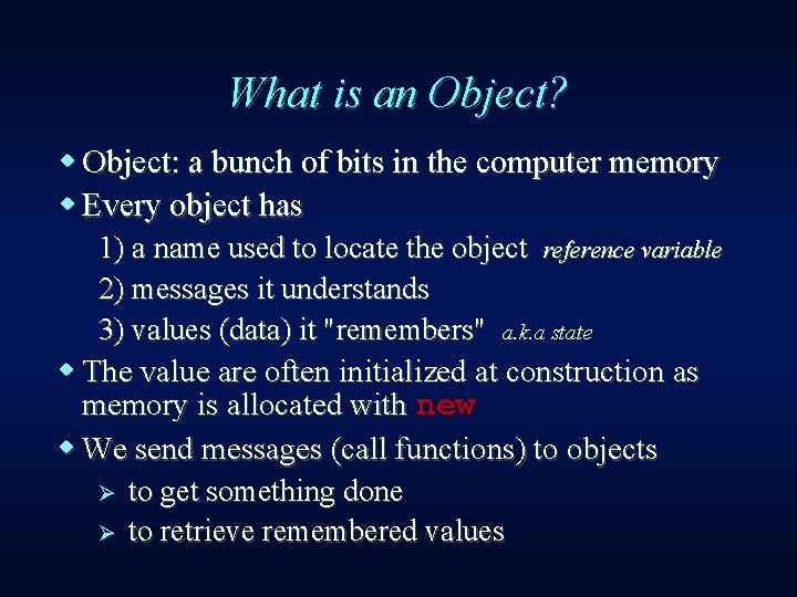 What is an Object? w Object: a bunch of bits in the computer memory