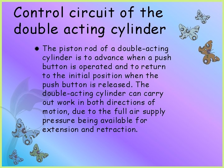 Control circuit of the double acting cylinder The piston rod of a double-acting cylinder