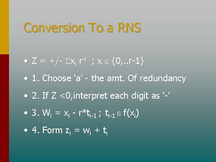 Conversion To a RNS • Z = +/- xi r-i ; x {0, .
