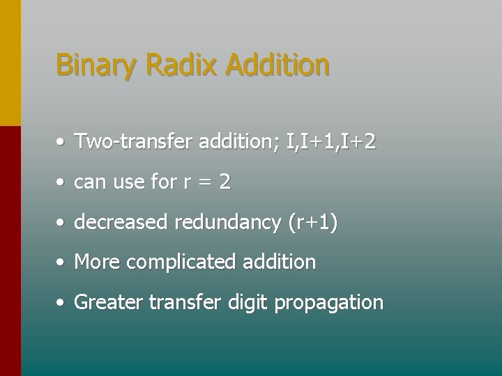 Binary Radix Addition • Two-transfer addition; I, I+1, I+2 • can use for r