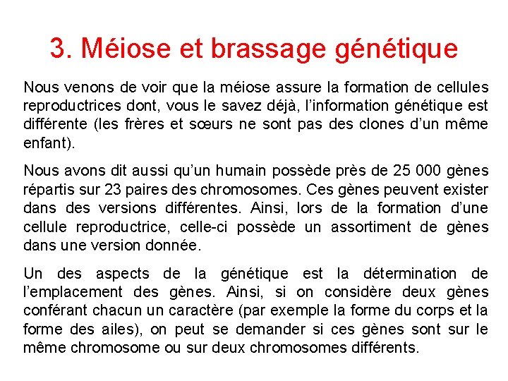 3. Méiose et brassage génétique Nous venons de voir que la méiose assure la