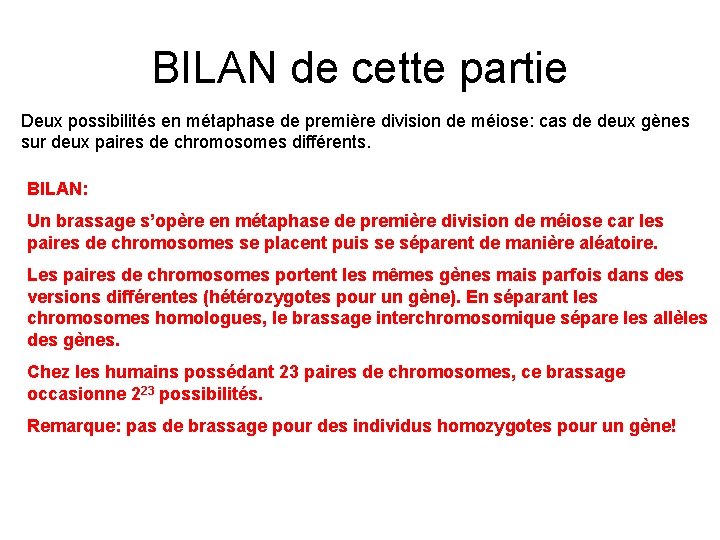 BILAN de cette partie Deux possibilités en métaphase de première division de méiose: cas