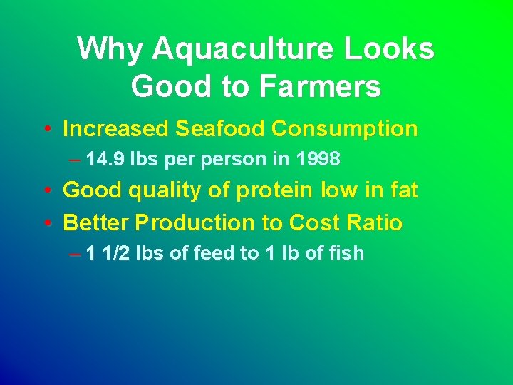 Why Aquaculture Looks Good to Farmers • Increased Seafood Consumption – 14. 9 lbs