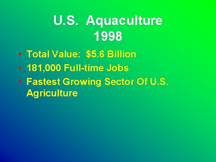 U. S. Aquaculture 1998 • • • Total Value: $5. 6 Billion 181, 000