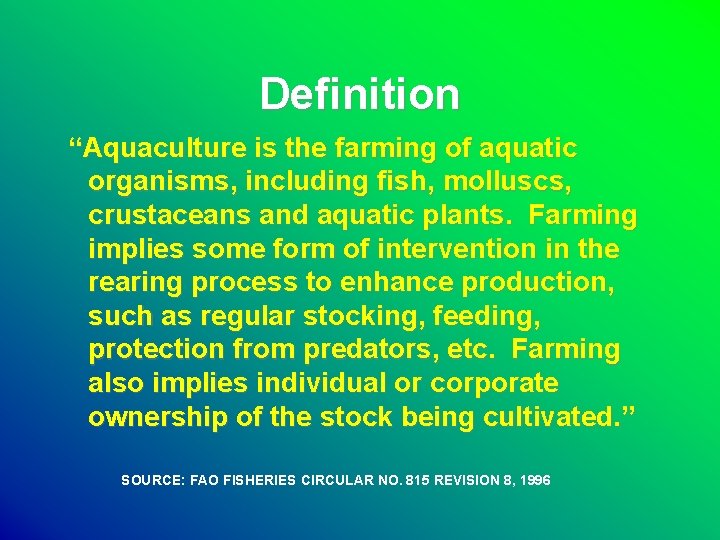 Definition “Aquaculture is the farming of aquatic organisms, including fish, molluscs, crustaceans and aquatic