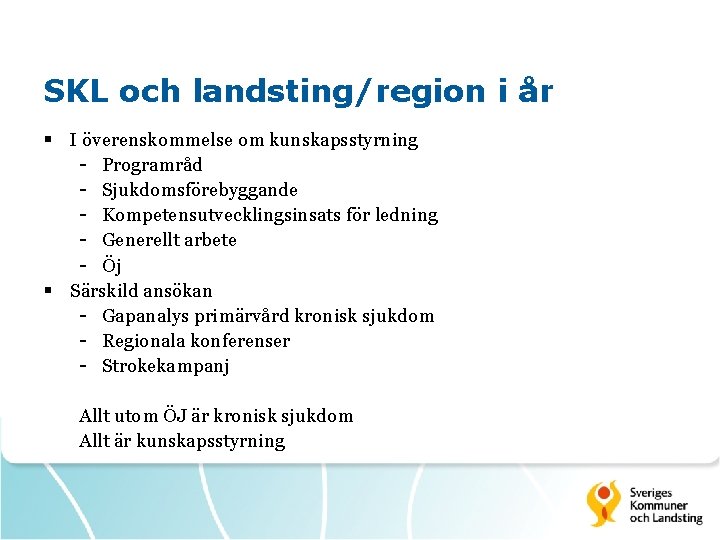 SKL och landsting/region i år § I överenskommelse om kunskapsstyrning - Programråd - Sjukdomsförebyggande