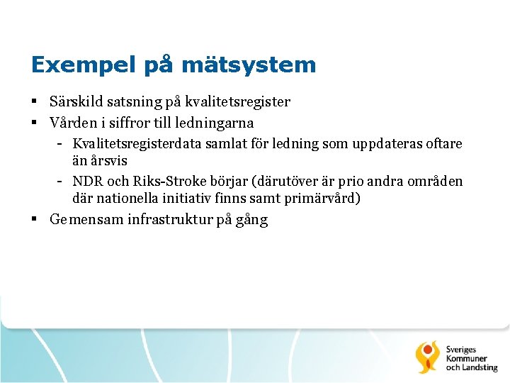 Exempel på mätsystem § Särskild satsning på kvalitetsregister § Vården i siffror till ledningarna