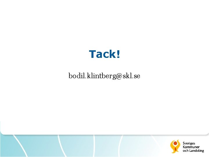 Tack! bodil. klintberg@skl. se 