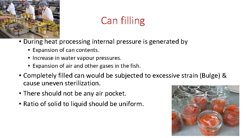 Can filling • During heat processing internal pressure is generated by • Expansion of