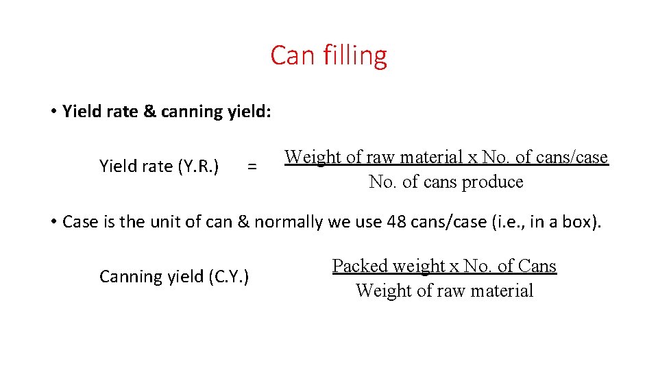 Can filling • Yield rate & canning yield: Yield rate (Y. R. ) =