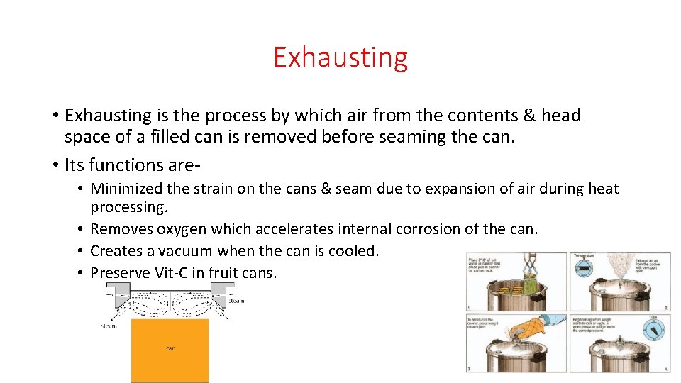 Exhausting • Exhausting is the process by which air from the contents & head