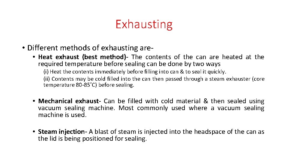 Exhausting • Different methods of exhausting are- • Heat exhaust (best method)- The contents