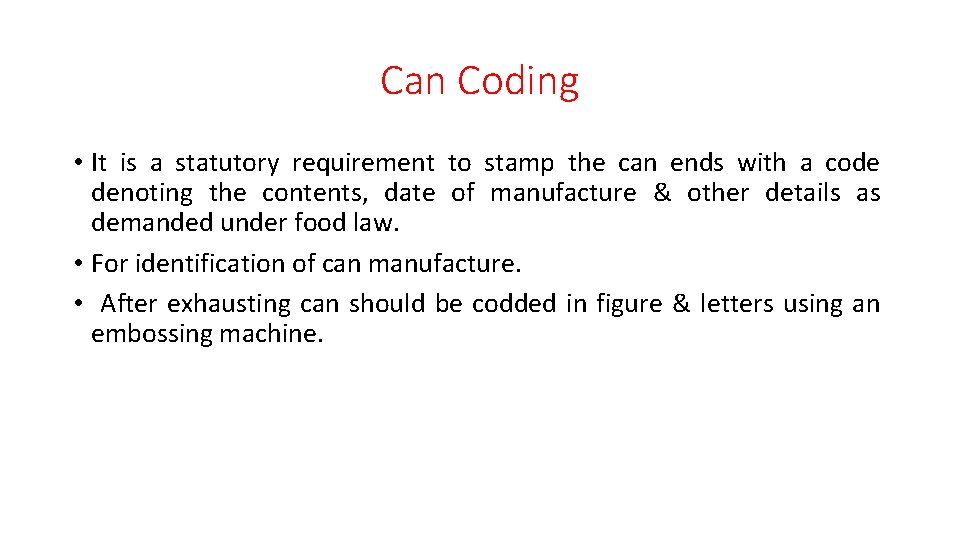 Can Coding • It is a statutory requirement to stamp the can ends with