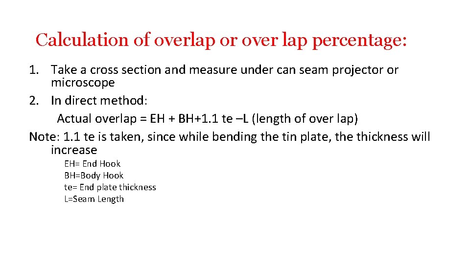 Calculation of overlap or over lap percentage: 1. Take a cross section and measure