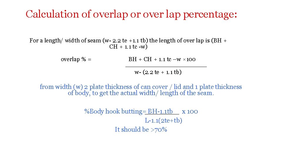 Calculation of overlap or over lap percentage: For a length/ width of seam (w-