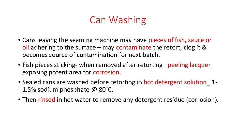 Can Washing • Cans leaving the seaming machine may have pieces of fish, sauce