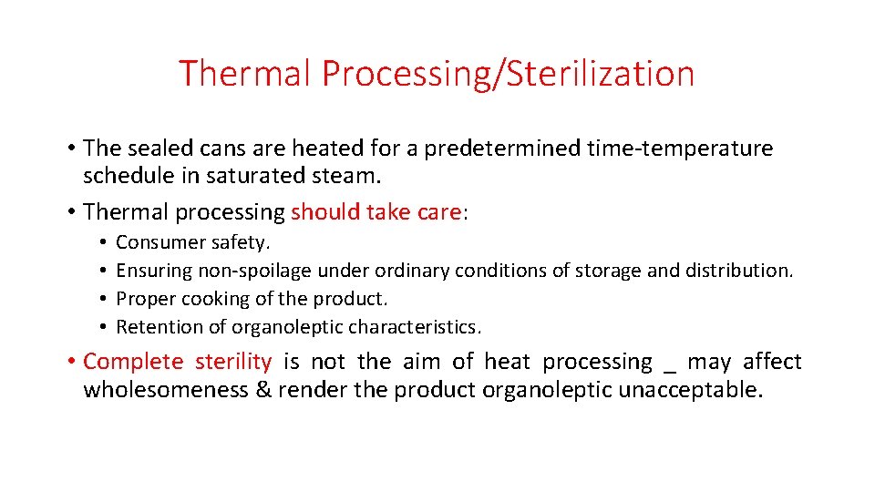 Thermal Processing/Sterilization • The sealed cans are heated for a predetermined time-temperature schedule in