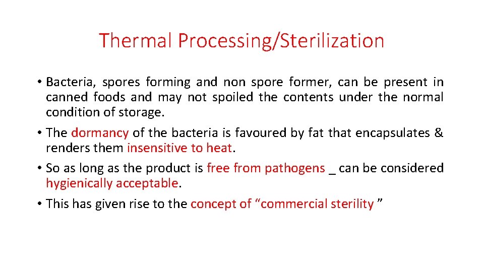 Thermal Processing/Sterilization • Bacteria, spores forming and non spore former, can be present in