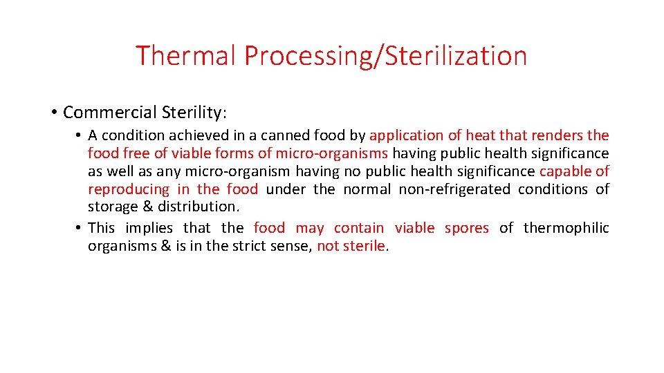 Thermal Processing/Sterilization • Commercial Sterility: • A condition achieved in a canned food by