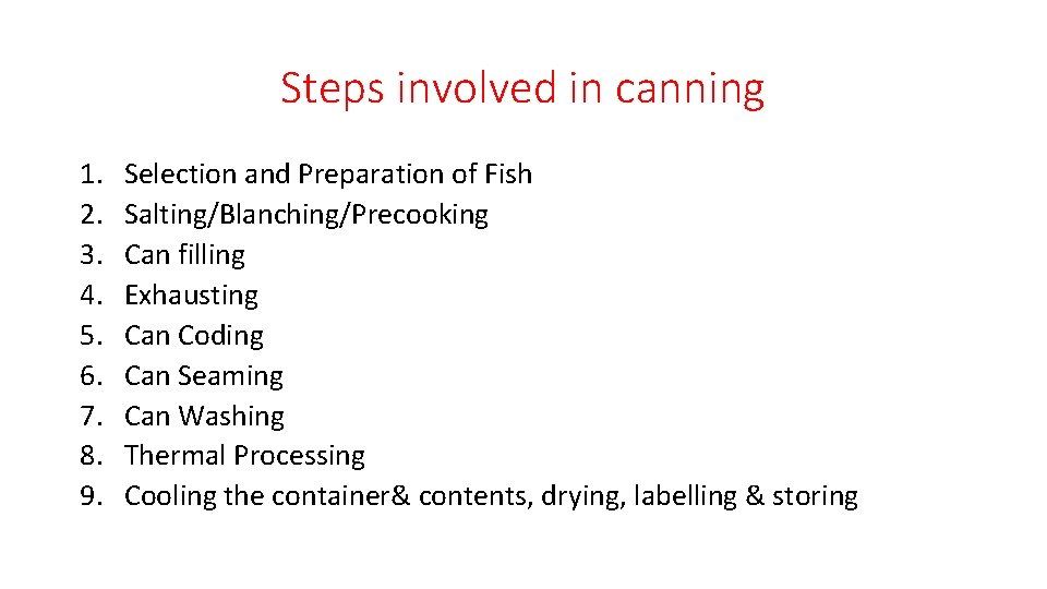 Steps involved in canning 1. 2. 3. 4. 5. 6. 7. 8. 9. Selection