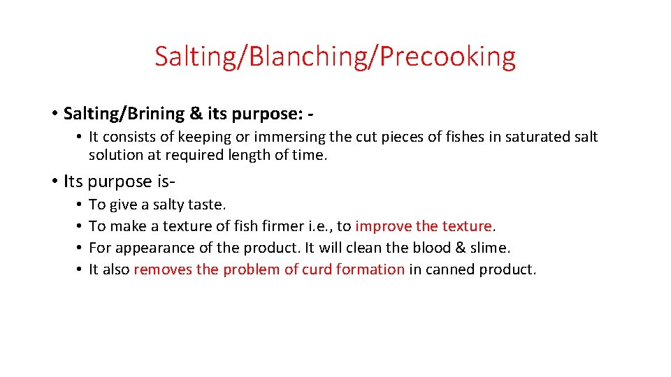 Salting/Blanching/Precooking • Salting/Brining & its purpose: • It consists of keeping or immersing the