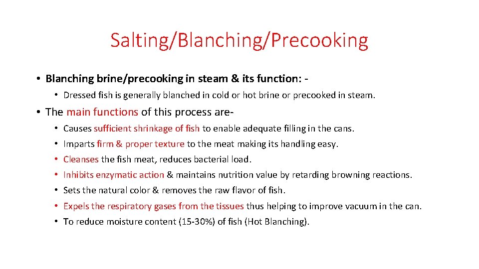 Salting/Blanching/Precooking • Blanching brine/precooking in steam & its function: • Dressed fish is generally