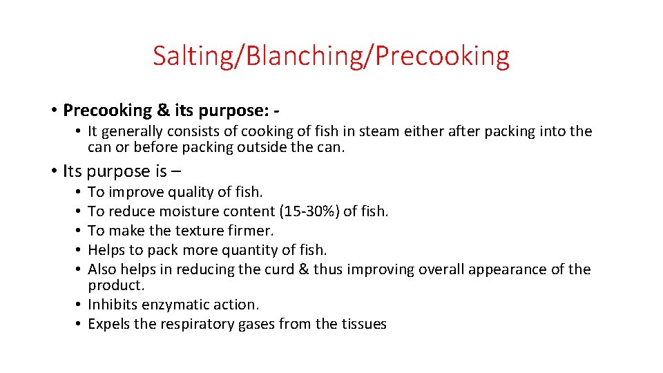 Salting/Blanching/Precooking • Precooking & its purpose: - • It generally consists of cooking of
