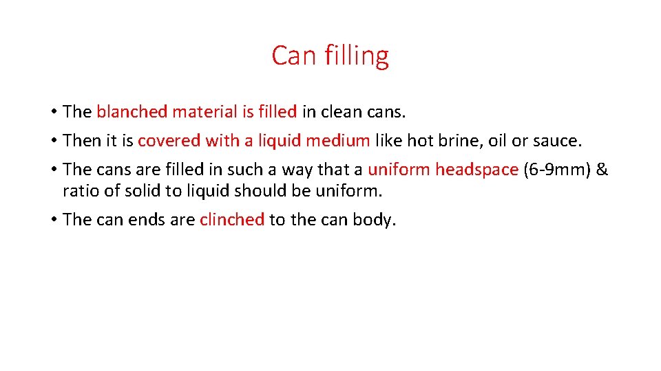 Can filling • The blanched material is filled in clean cans. • Then it