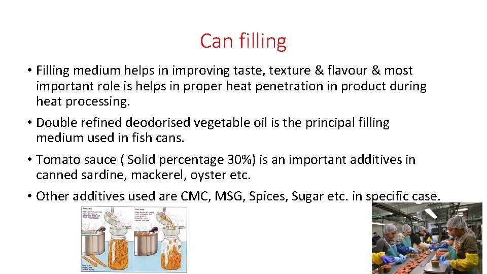 Can filling • Filling medium helps in improving taste, texture & flavour & most