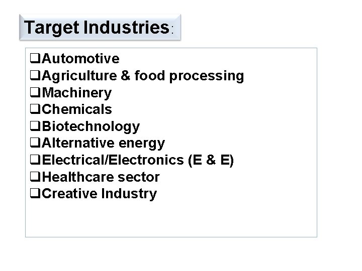 Target Industries: q. Automotive q. Agriculture & food processing q. Machinery q. Chemicals q.