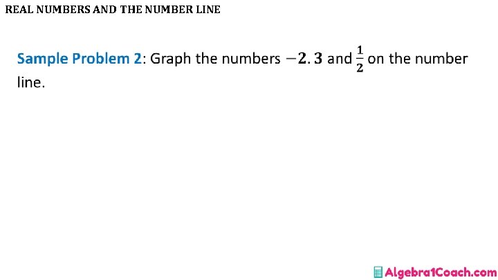 REAL NUMBERS AND THE NUMBER LINE • 
