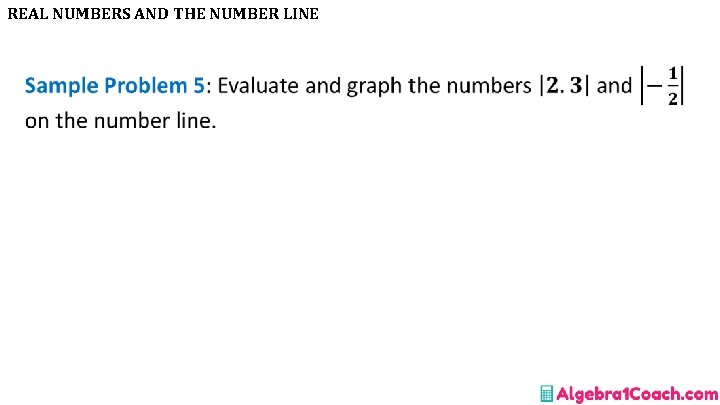 REAL NUMBERS AND THE NUMBER LINE • 