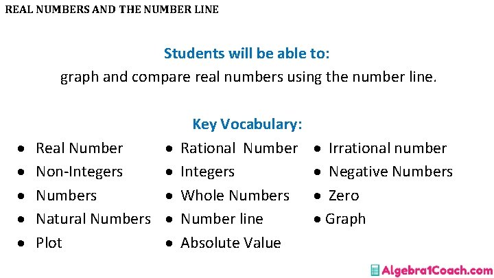 REAL NUMBERS AND THE NUMBER LINE Students will be able to: graph and compare