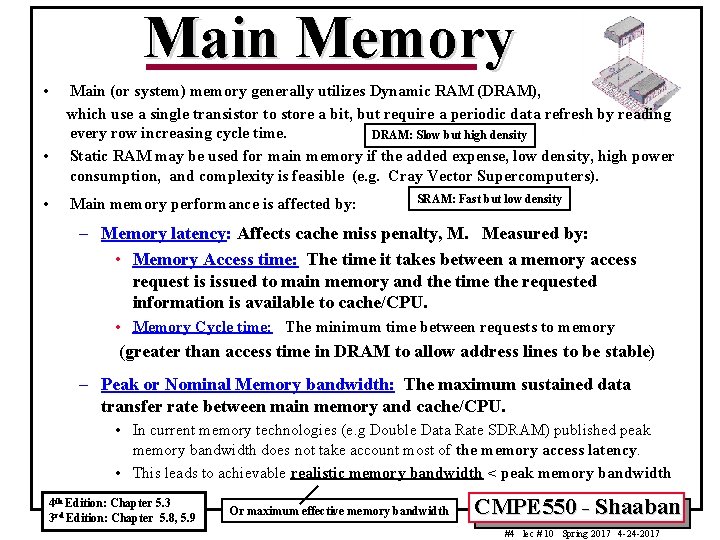 Main Memory • • • Main (or system) memory generally utilizes Dynamic RAM (DRAM),