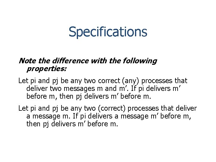 Specifications Note the difference with the following properties: Let pi and pj be any
