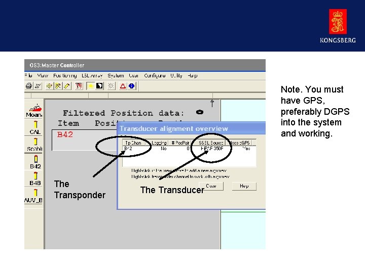 Note. You must have GPS, preferably DGPS into the system and working. The Transponder