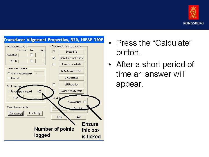  • Press the “Calculate” button. • After a short period of time an