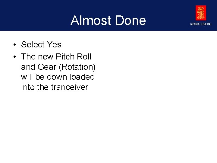 Almost Done • Select Yes • The new Pitch Roll and Gear (Rotation) will