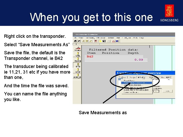 When you get to this one Right click on the transponder. Select “Save Measurements