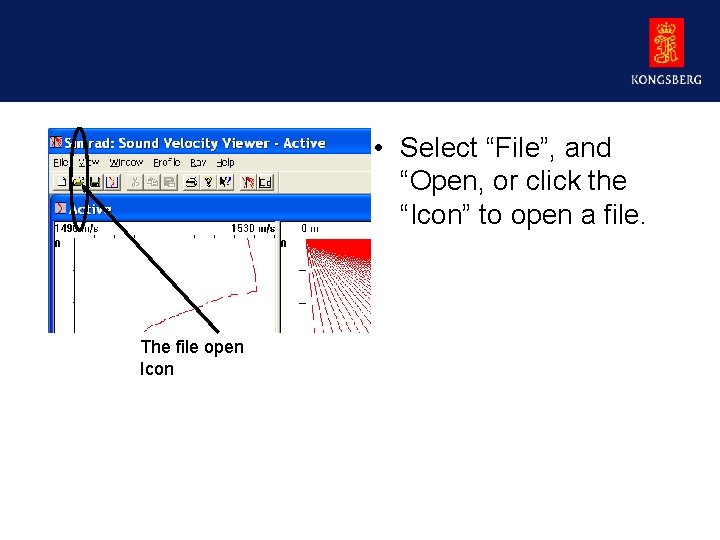  • Select “File”, and “Open, or click the “Icon” to open a file.