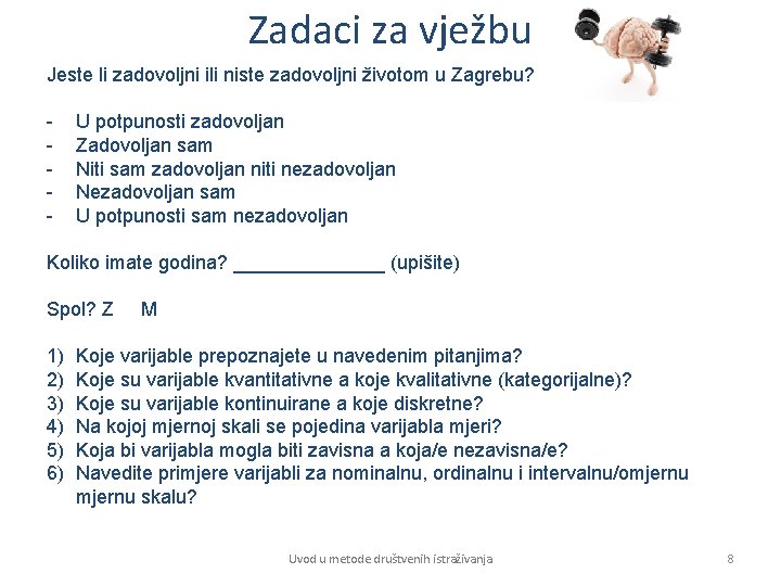 Zadaci za vježbu Jeste li zadovoljni ili niste zadovoljni životom u Zagrebu? - U