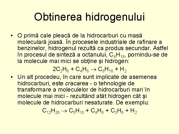 Obtinerea hidrogenului • O primă cale pleacă de la hidrocarburi cu masă moleculară joasă.