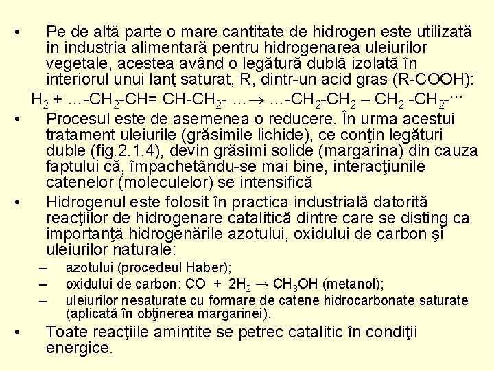  • Pe de altă parte o mare cantitate de hidrogen este utilizată în