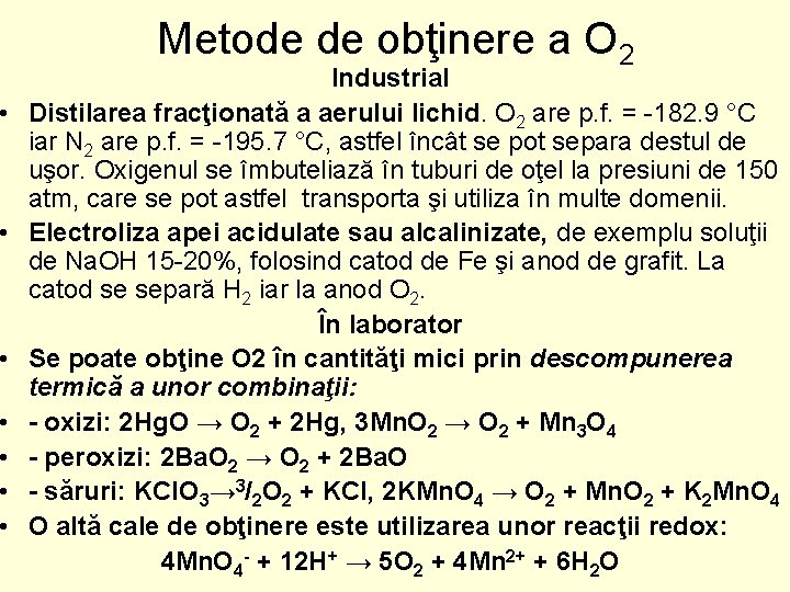  • • Metode de obţinere a O 2 Industrial Distilarea fracţionată a aerului