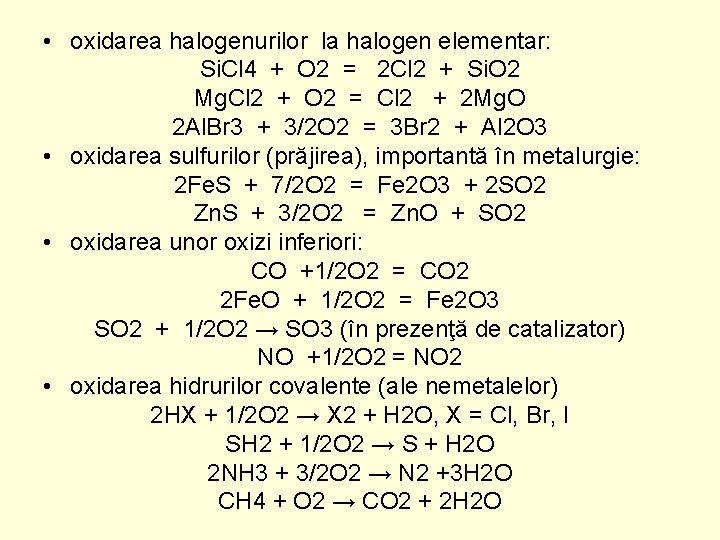  • oxidarea halogenurilor la halogen elementar: Si. Cl 4 + O 2 =