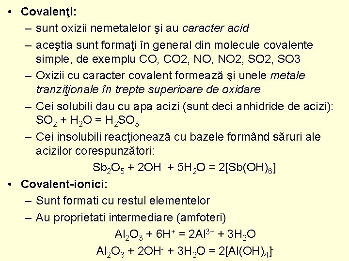  • Covalenţi: – sunt oxizii nemetalelor şi au caracter acid – aceştia sunt